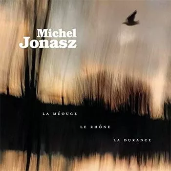 michel jonasz La Méouge, le Rhône, la Durance